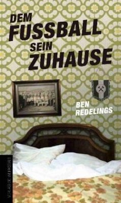 Dem Fußball sein Zuhause - Redelings, Ben