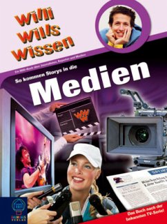 Cover So kommen Storys in die Medien / Willi wills wissen Bd.26