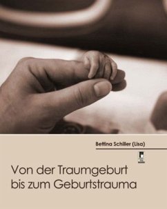 Von der Traumgeburt bis zum Geburtstrauma - Schiller, Bettina