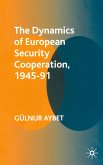 The Dynamics of European Security Cooperation, 1945-91