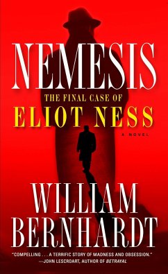 Nemesis: The Final Case of Eliot Ness - Bernhardt, William