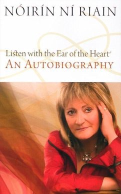 Listen with the Ear of the Heart: An Autobiography - Ni Riain, Noirin
