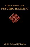 The Manual of Psychic Healing