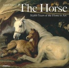 The Horse: 30,000 Years of the Horse in Art - Pickeral, Tamsin