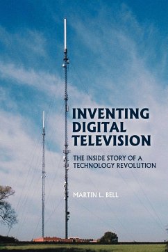 Inventing Digital Television - Bell, Martin L.