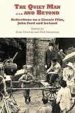 The Quiet Man...and Beyond: Reflections on a Classic Film, John Ford and Ireland