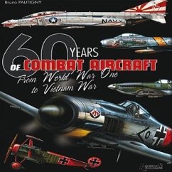 60 Years of Combat Aircraft: From World War One to Vietnam War - Pautigny, Bruno