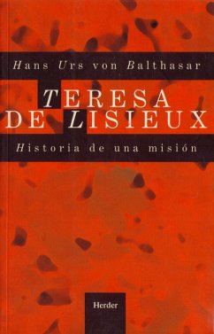 Teresa de Lisieux : historia de una misión - Balthasar, Hans Urs Von