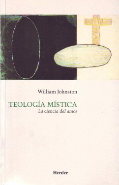 Teología mística : la ciencia del amor - Johnston, William