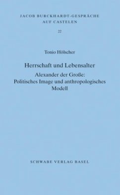 Cover Herrschaft und Lebensalter. Alexander der Grosse: Politisches Image und anthropologisches Modell
