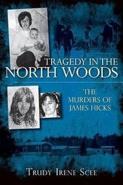 Tragedy in the North Woods: - Scee, Trudy Irene