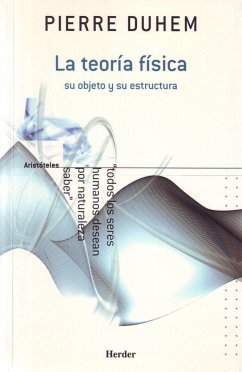 La teoría física, su objeto y estructura - Duhem, Pierre