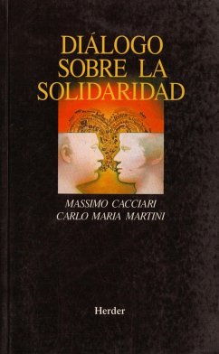 Diálogo sobre la solidaridad - Martini, Carlo María; Cacciari, Massimo