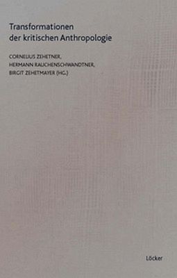 Transformationen der kritischen Anthropologie Transformationen der kritischen Anthropologie