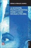 La Economia Politica Argentina: Poder y Clases Sociales (1930-2006) La Economia Politica Argentina: Poder y Clases Sociales (1930-2006)