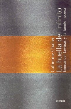 La huella del infinito : Emmanuel Levinas y la fuente hebrea - Chalier, Catherine