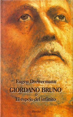 Giordano Bruno o El espejo del infinito - Drewermann, Eugen