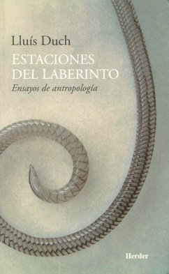 Estaciones del laberinto : ensayos de antropología - Duch, Lluís . . . [et al. ]