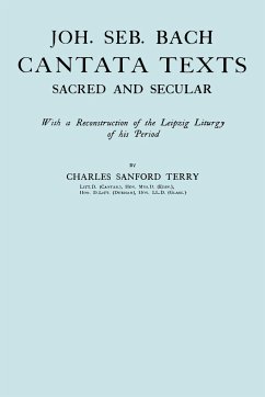 Joh. Seb. Bach, Cantata Texts, Sacred and Secular. (Facsimile 1926) (Johann Sebastian Bach) - Terry, Charles Sandford; Bach, Johann Sebastian