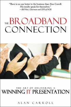 The Broadband Connection: The Art of Delivering a Winning It Presentation - Carroll, Alan