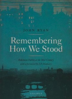 Remembering How We Stood: Bohemian Dublin at the Mid-Century - Ryan, John