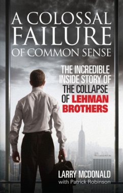 A Colossal Failure of Common Sense - McDonald, Larry; Robinson, Patrick