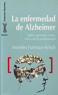 La enfermedad de Alzheimer : saber, prevenir, tratar, vivir con la enfermedad - Furtmaur-Schuh, Annelies