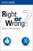 Right or Wrong?: Essays in Moral Theology