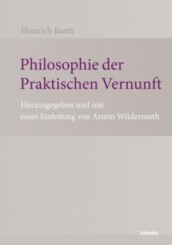 Philosophie der Praktischen Vernunft - Barth, Heinrich