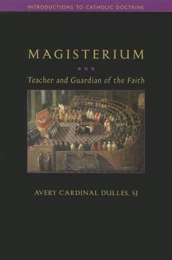 Magisterium: Teacher and Guardian of the Faith - Cardinal Dulles, Avery