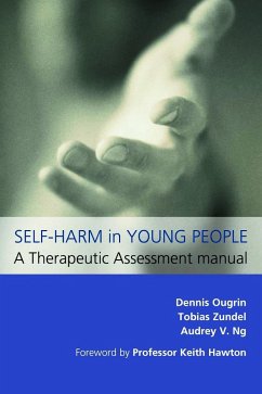 Self-Harm in Young People: A Therapeutic Assessment Manual - Ougrin, Dennis; Zundel, Tobias; Ng, Audrey V