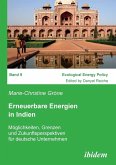 Erneuerbare Energien in Indien. Möglichkeiten, Grenzen und Zukunftsperspektiven für deutsche Unternehmen