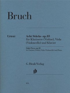 Bruch, Max - Acht Stücke op. 83 für Klarinette (Violine), Viola (Violoncello) und Klavier - Bruch, Max - Acht Stücke op. 83 für Klarinette (Violine), Viola (Violoncello) und Klavier
