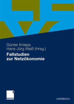 Fallstudien zur Netzökonomie - Knieps, Günter / Weiß, Hans-Jörg (Hrsg.)