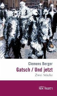 Gatsch / Und jetzt - Berger, Clemens