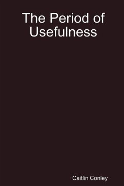 The Period of Usefulness - Conley, Caitlin
