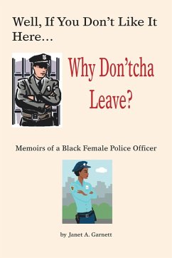 Well, If You Don't Like It Here Why Don't 'Cha Leave - Garnett, Janet A.