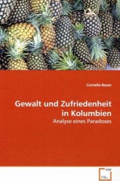 Gewalt und Zufriedenheit in Kolumbien - Bauer, Cornelia