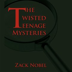 The Twisted Teenage Mysteries - Nobel, Zack