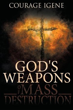 God¿s Weapons of Mass Destruction - Igene, Courage