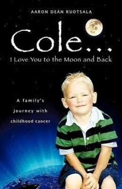 Cole...I love You to the Moon and Back - Ruotsala, Aaron Dean