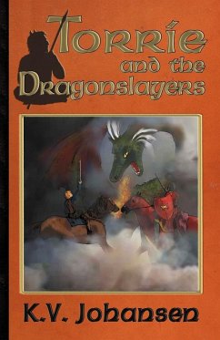 Torrie and the Dragonslayers - Johansen, K. V.