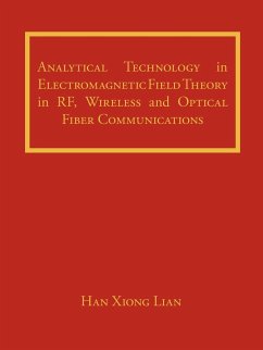 Analytical Technology in Electromagnetic Field Theory in RF, Wireless and Optical Fiber Communications - Lian, Han Xiong