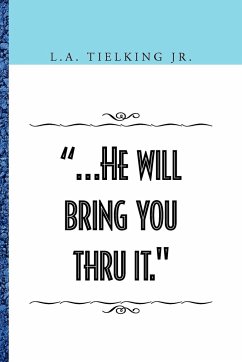 .He Will Bring You Thru It.