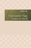 Und unsere Tage waren es doch Und unsere Tage waren es doch