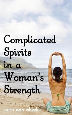 Complicated Spirits in a Woman's Strength - Wheeler, Nora Ann