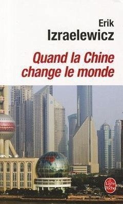 Quand La Chine Change Le Monde - Izraelewicz, E.