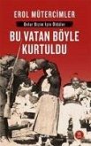 Bu Vatan Böyle Kurtuldu