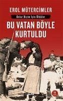 Bu Vatan Böyle Kurtuldu - Mütercimler, Erol