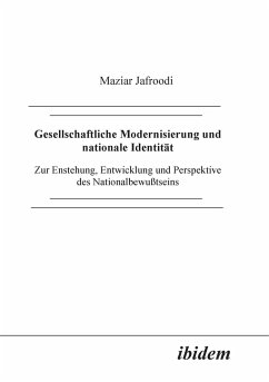 Gesellschaftliche Modernisierung und nationale Identität. Zur Entstehung, Entwicklung und Perspektive des Nationalbewusstseins - Jafroodi, Maziar